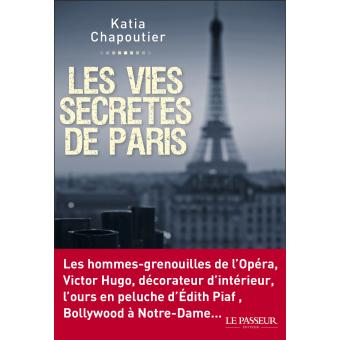 Les vies secrètes de Paris de Katia Chapoutier